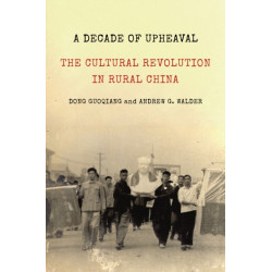 A Decade of Upheaval: The Cultural Revolution in Rural China
