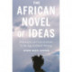 The African Novel of Ideas: Philosophy and Individualism in the Age of Global Writing