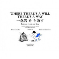 Where There's a Will There's a Way: Japanese Proverbs and Their English Equivalents