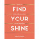 Find Your Shine: How to Go from Self-Conscious to Self-Confident