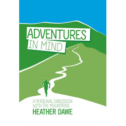 Adventures in Mind: A personal obsession with the mountains