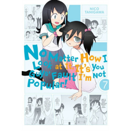 No Matter How I Look At It, It's You Guys' Fault I'm Not Popular, Vol. 7