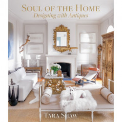 Soul of the Home: Designing with Antiques: Designing with Antiques