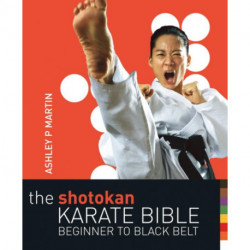 The Shotokan Karate Bible 2nd edition: Beginner to Black Belt
