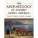 The Archaeology of Ancient North America