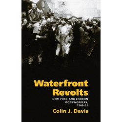 Waterfront Revolts: New York and London Dockworkers, 1946-61