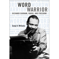 Word Warrior: Richard Durham, Radio, and Freedom