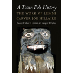 A Totem Pole History: The Work of Lummi Carver Joe Hillaire