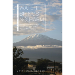 Water Brings No Harm: Management Knowledge and the Struggle for the Waters of Kilimanjaro