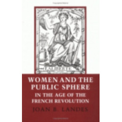 Women and the Public Sphere in the Age of the French Revolution
