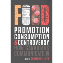 How Canadians Communicate VI: Food Promotion, Consumption, and Controversy