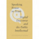 Speaking Power to Truth: Digital Discourse and the Public Intellectual