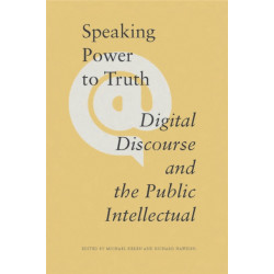 Speaking Power to Truth: Digital Discourse and the Public Intellectual