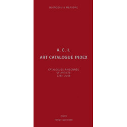 A A.C.I., Art Catalogue Index: Catalogues Raisonn?s of Artists 1780-2008