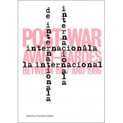 L’Internationale: Post-War Avant-Gardes Between 1957 and 1986