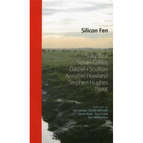 Silicon Fen: Suky Best, Susan Collins, Dalziel + Scullion, Annabel Howland, Stephen Hughes, TNWK