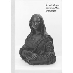 Subodh Gupta: Common Man: Common Man