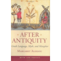 After Antiquity: Greek Language, Myth, and Metaphor