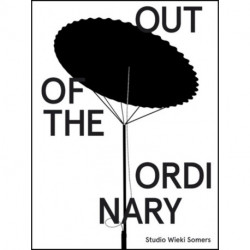 Studio Wieki Somers: Out of the Ordinary: Out of the Ordinary