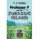 Professor P and the Jurassic Island