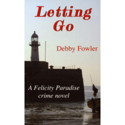Letting Go: A Felicity Paradise Crime Novel