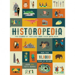 Historopedia - The Story of Ireland From Then Until Now