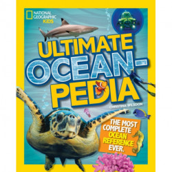 Ultimate Oceanpedia: The Most Complete Ocean Reference Ever