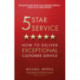 Five Star Service: How to deliver exceptional customer service