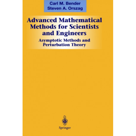 Advanced Mathematical Methods for Scientists and Engineers I: Asymptotic Methods and Perturbation Theory