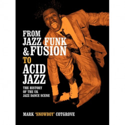 From Jazz Funk & Fusion to Acid Jazz: The History of the Uk Jazz Dance Scene