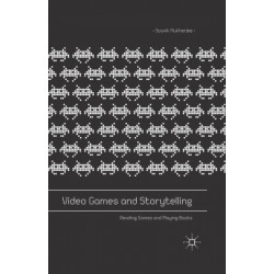 Video Games and Storytelling: Reading Games and Playing Books