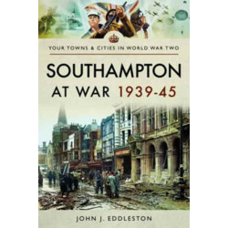 Southampton at War 1939 - 1945