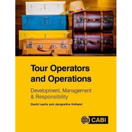 Tour Operators and Operations: Development, Management and Responsibility
