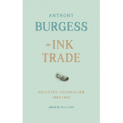 The Ink Trade: Selected Journalism 1961-1993