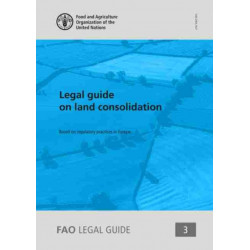 Legal guide on land consolidation: based on regulatory practices in Europe