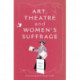 Art, Theatre and Women's Suffrage