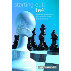 Starting Out: 1e4: A Reliable Repertoire For The Opening Player