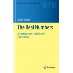 The Real Numbers: An Introduction to Set Theory and Analysis