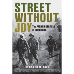 Street Without Joy: The French Debacle in Indochina