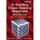 A Startling Chess Opening Repertoire: New Edition