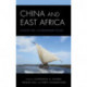 China and East Africa: Ancient Ties, Contemporary Flows