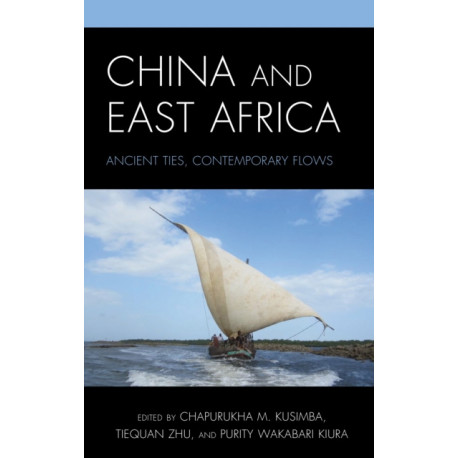 China and East Africa: Ancient Ties, Contemporary Flows