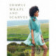 Shawls, Wraps and Scarves: 21 Elegant and Graceful Hand-Knit Patterns