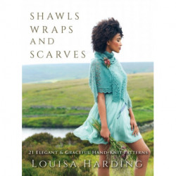 Shawls, Wraps and Scarves: 21 Elegant and Graceful Hand-Knit Patterns