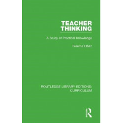 Teacher Thinking: A Study of Practical Knowledge
