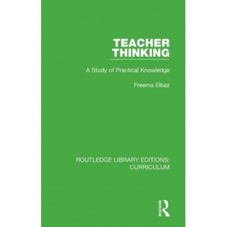 Teacher Thinking: A Study of Practical Knowledge