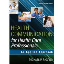 Health Communication for Health Care Professionals: An Applied Approach