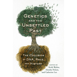 Genetics and the Unsettled Past: The Collision of DNA, Race, and History