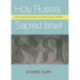 Holy Russia, Sacred Israel: Jewish-Christian Encounters in Russian Religious Thought
