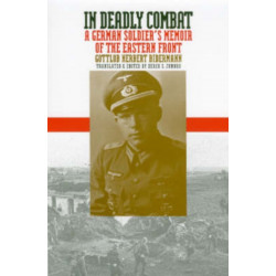 In Deadly Combat: A German Soldier's Memoir of the Eastern Front